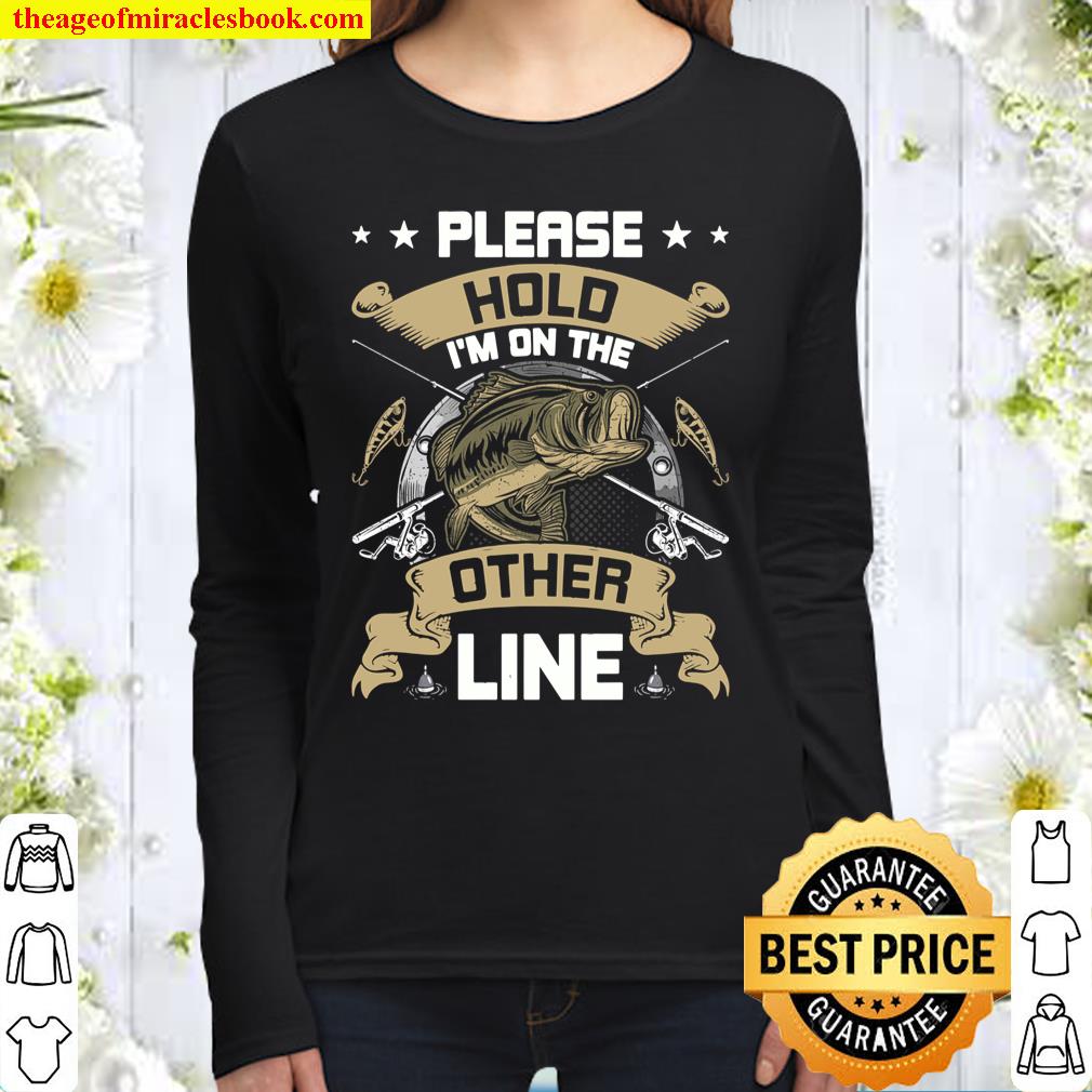 Please Hold I_m On The Other Line Fly Fishing Women Long Sleeved
