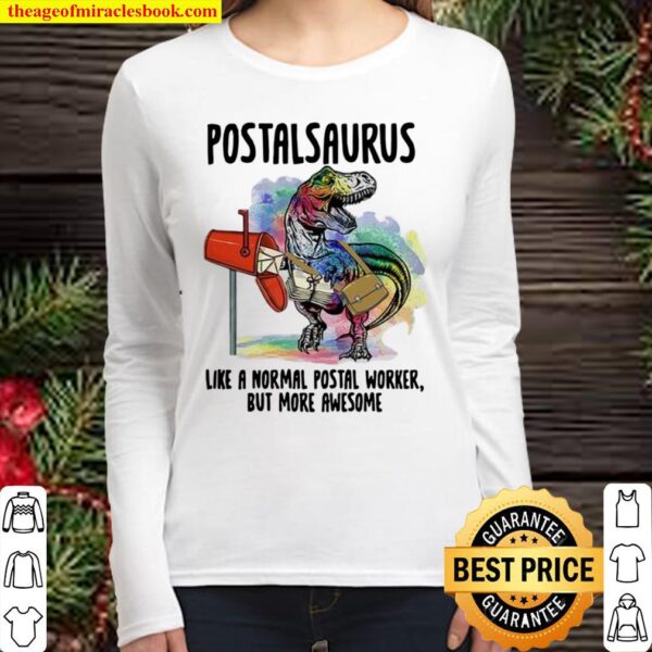 Postalsaurus Like A Normal Postal Worker But More Awesome Women Long Sleeved