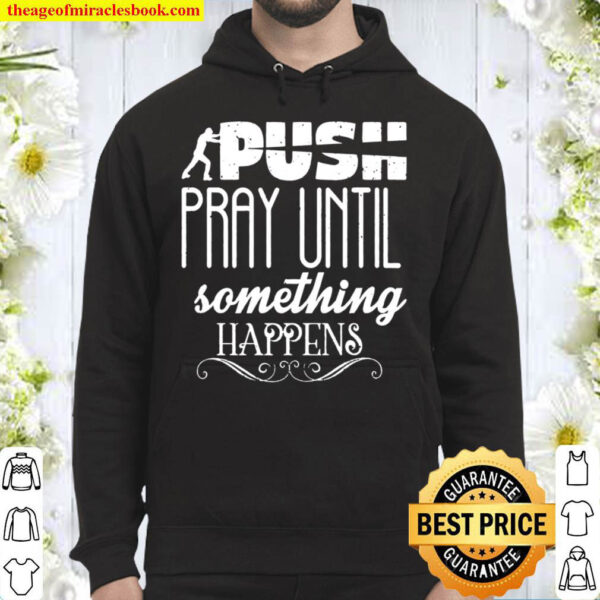 Pray Until Something Happens Christian Quotes Christian Hoodie