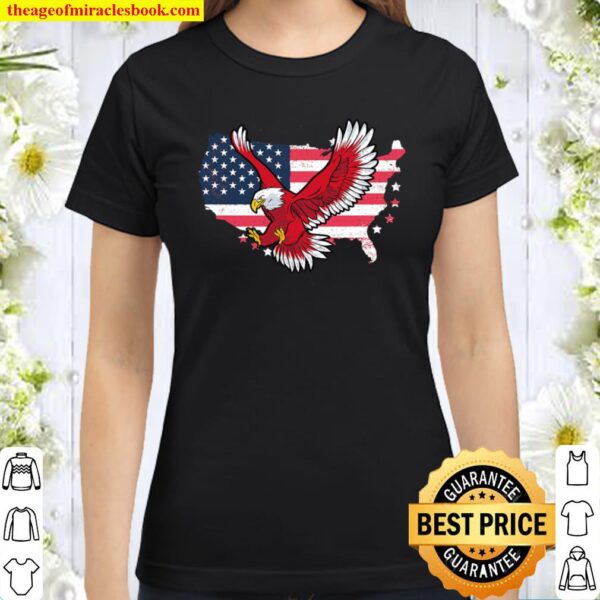 Proud America Classic T-Shirt - Independence Day Classic T-Shirt, 4th Classic Women T-Shirt