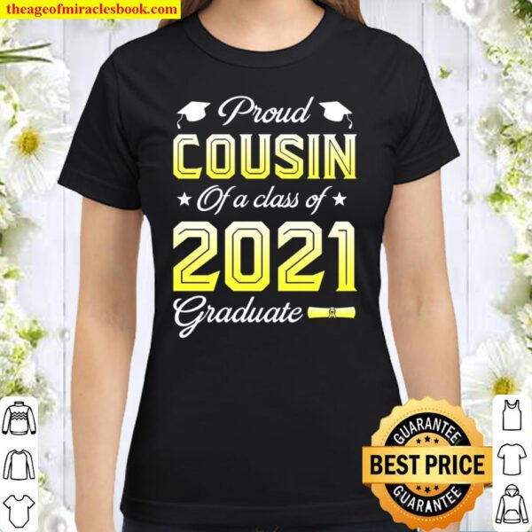 Proud Cousin Of A Class Of 2021 Graduate Senior 21 Cap Gown Family Classic Women T-Shirt