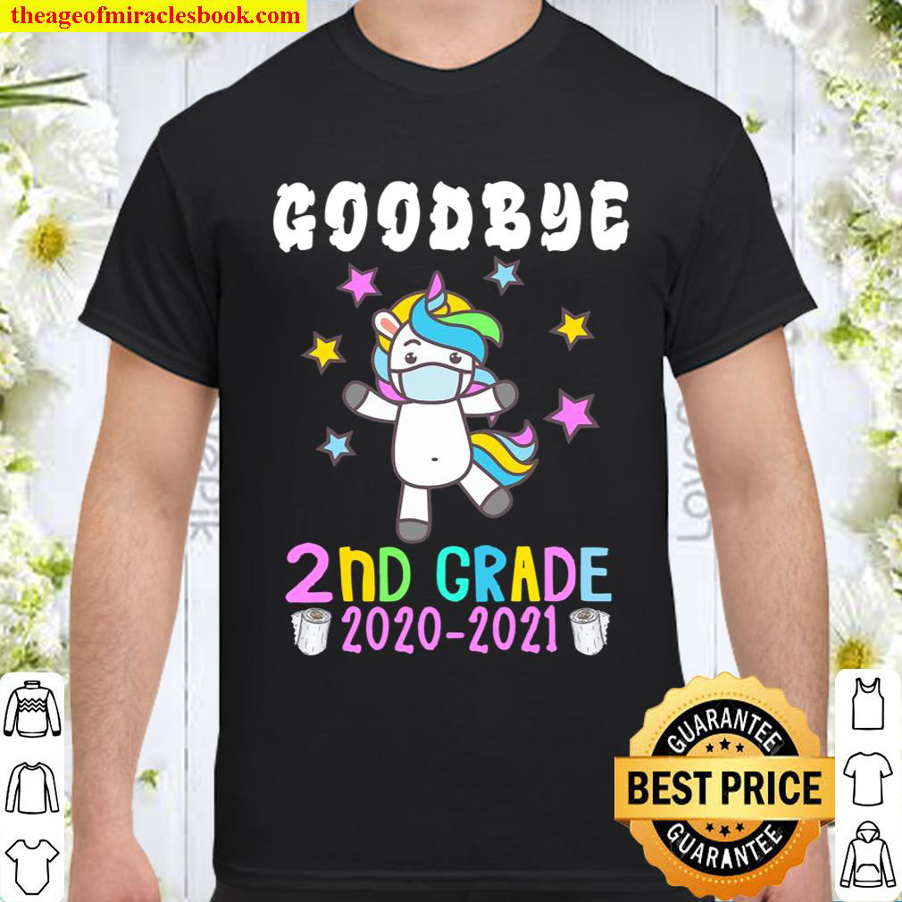 Quarantine Unicorn Goodbye Second Grade 2021 Last Day School Shirt