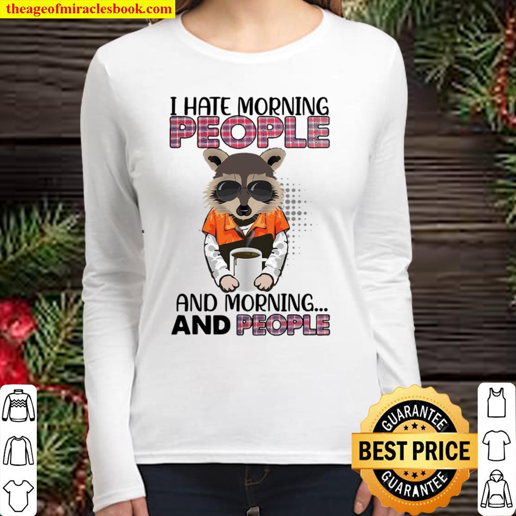 Raccoon I Hate Morning People And Morning And People Women Long Sleeved