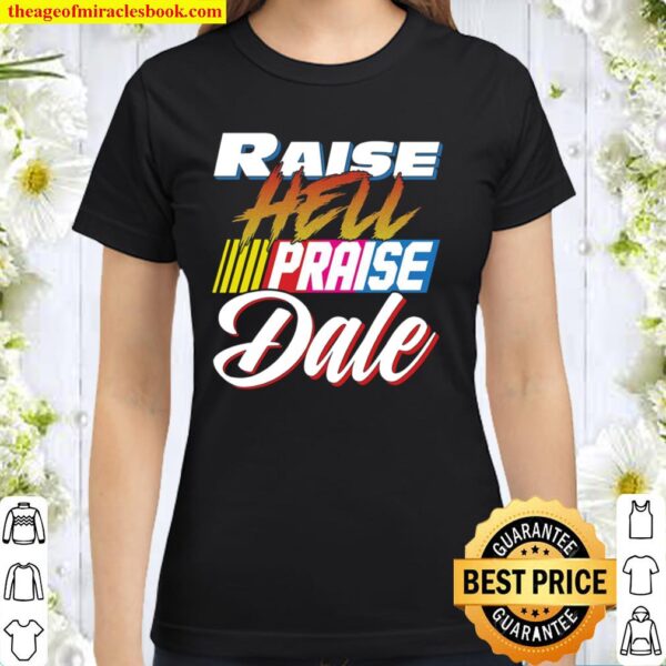 Raise Hell Praise Dale Classic Women T-Shirt