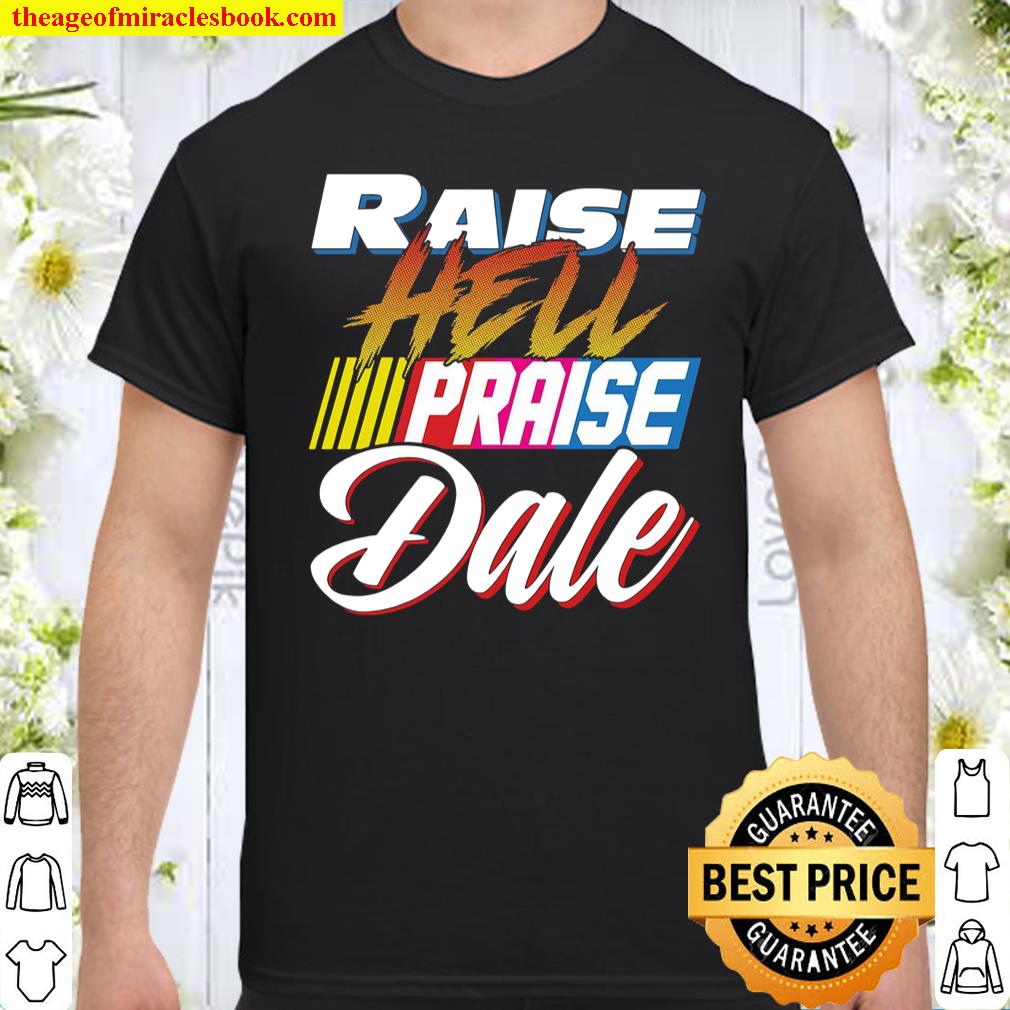 raise-hell-praise-dale-shirt