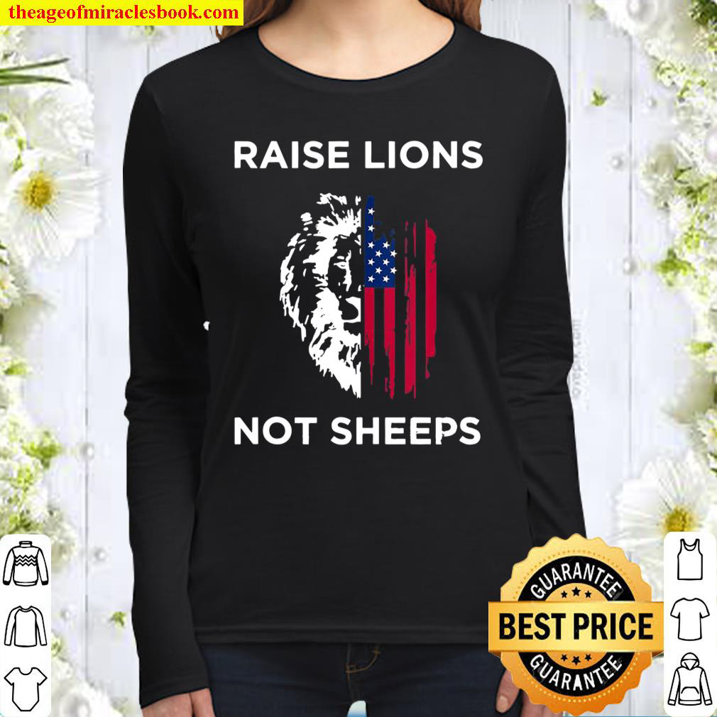 Raise Lions Not Sheep Us Patriot Party Patriotic American Women Long Sleeved