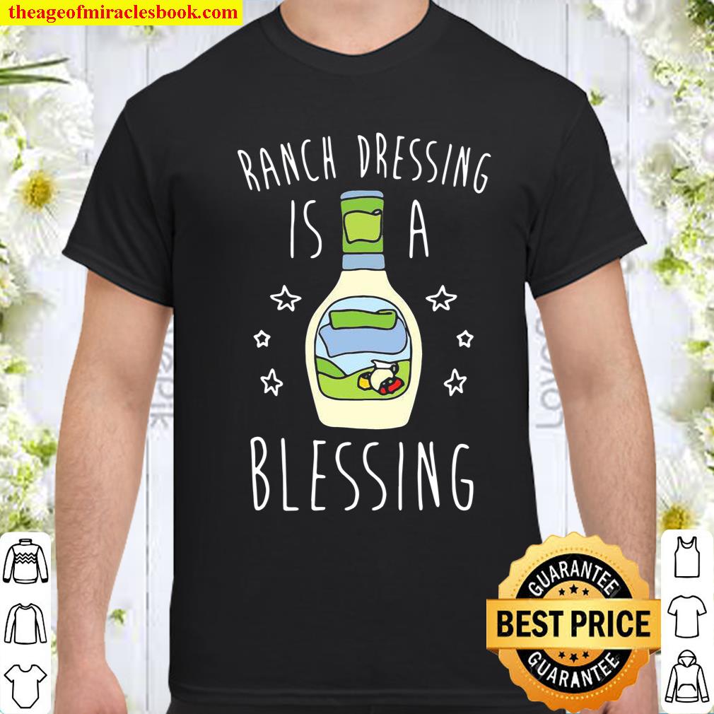 Ranch dressing is a blessing shirt