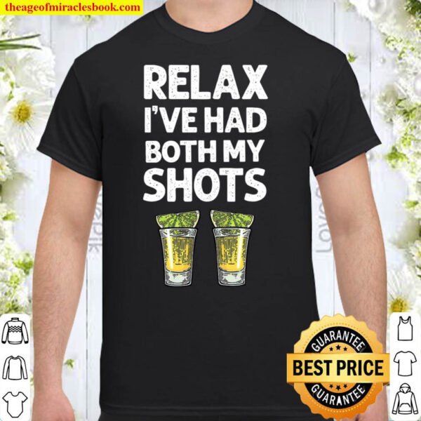 Relax I ve Had Both My Shots Shirt Funny Tequila Shirt
