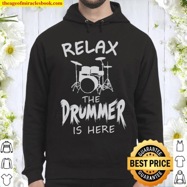 Relax The Drummer Is Here Hoodie
