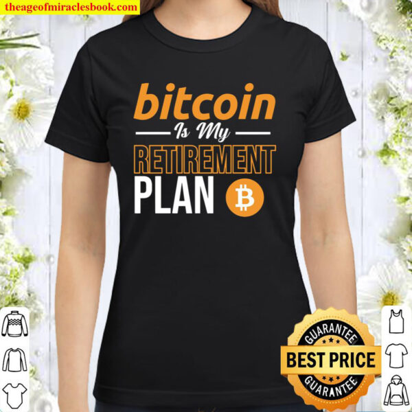 Retirement Plan Bitcoin Shirt, Trader Shirt, Gift For Trader Classic Women T-Shirt