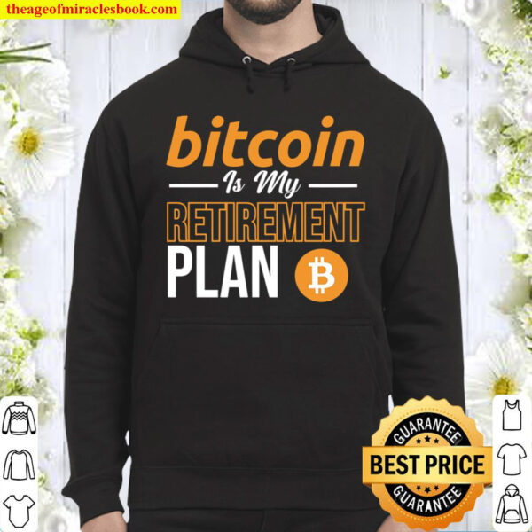 Retirement Plan Bitcoin Shirt, Trader Shirt, Gift For Trader Hoodie