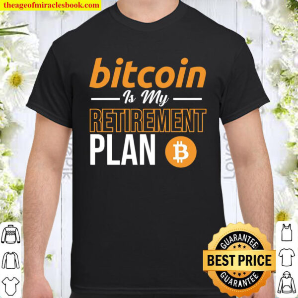 Retirement Plan Bitcoin Shirt, Trader Shirt, Gift For Trader Shirt