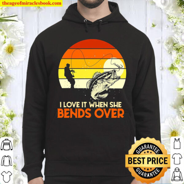 Retro Fisherman I Love It When She Bends Over Fishing Hoodie