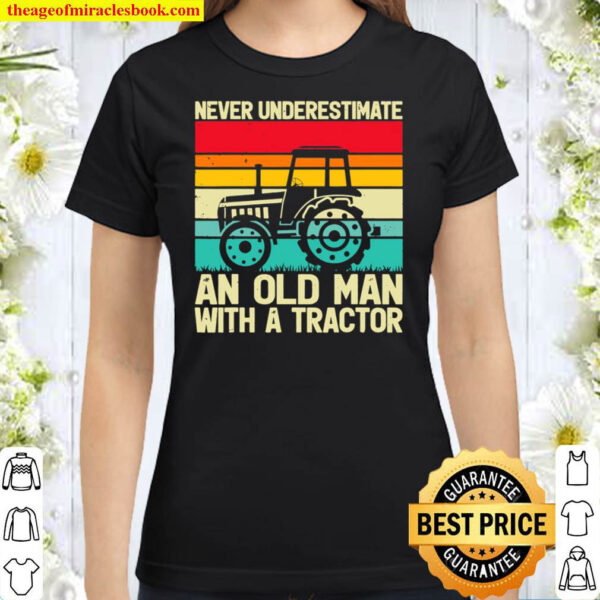 Retro Never Underestimate An Old Man With A Tractor Farmer Classic Women T Shirt