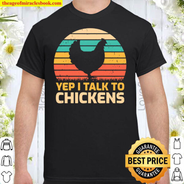 Retro Vintage Yep I Talk To Chickens Hen Farmer Shirt