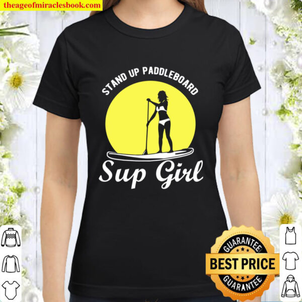SUP Girl stand up paddleboard girl Classic Women T Shirt