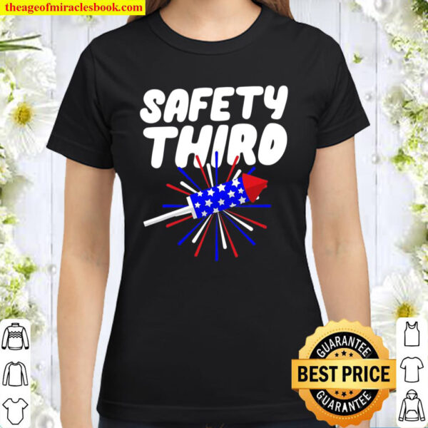 Safety Third Funny Firework Director 4Th July Classic Women T-Shirt