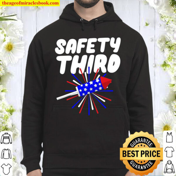 Safety Third Funny Firework Director 4Th July Hoodie