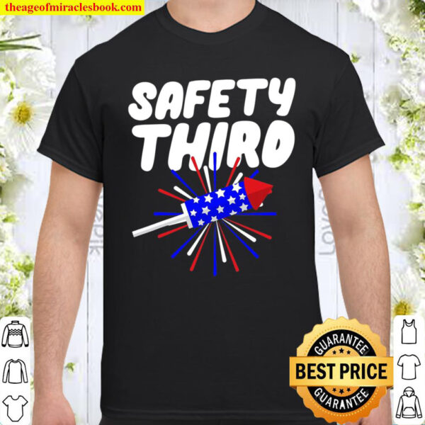 Safety Third Funny Firework Director 4Th July Shirt