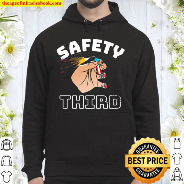 Safety Third The only proper way to celebrate Independence Day Hoodie