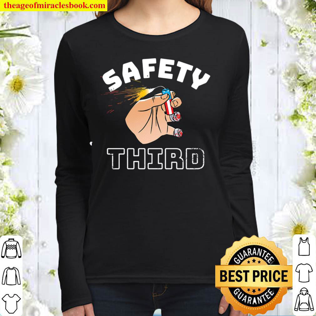 Safety Third The only proper way to celebrate Independence Day Women Long Sleeved
