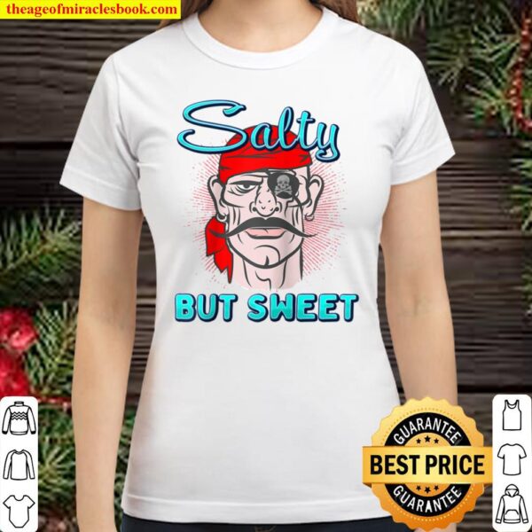 Salty But Sweet Pirate Sailor Hilarious Sailing Meme Raglan Baseball Classic Women T-Shirt