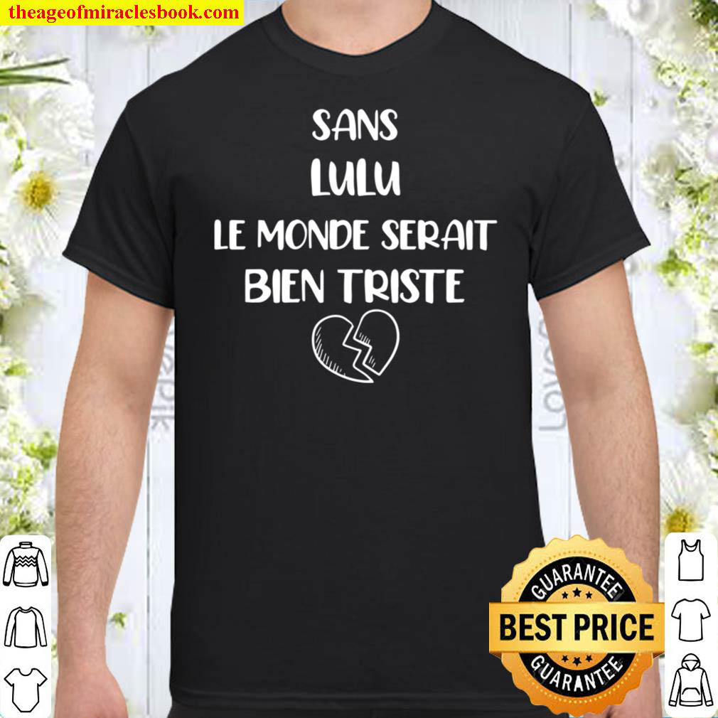 [Best Sellers] – Sans Lulu le monde serait bien triste Shirt