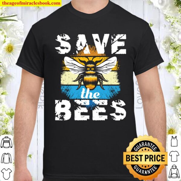 Save The Bees - Earth Day _ Climate Change Shirt
