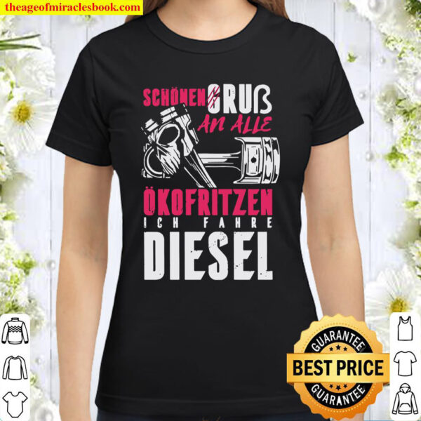 Schönen Grub An Alle Ökofritzen Ich Fahre Diesel Classic Women T-Shirt