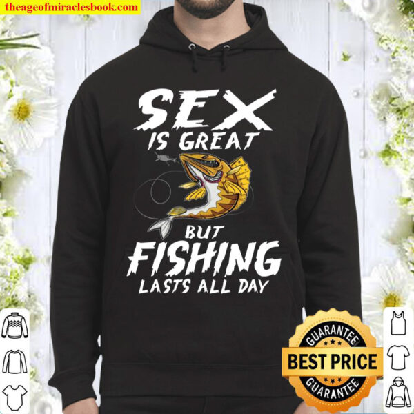 Sex Is Great But Fishing Lasts All Day Fish Fisherman Fishing Lover Hoodie