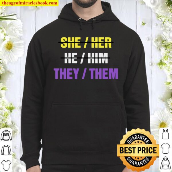 She Her He Him They Them Hoodie
