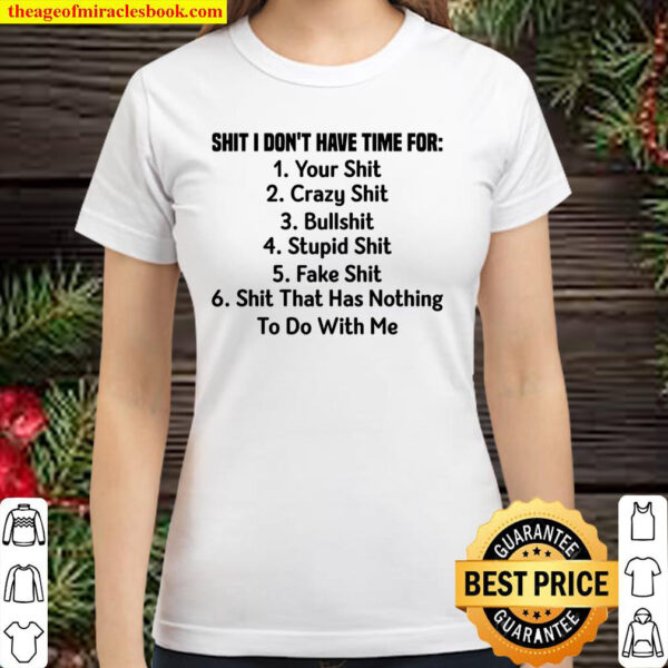 Shit I Don_t Have Time For Classic Women T-Shirt
