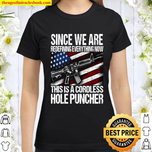 Since We Are Redefining Everything Now This Is A Cordless Hole Puncher Classic Women T Shirt