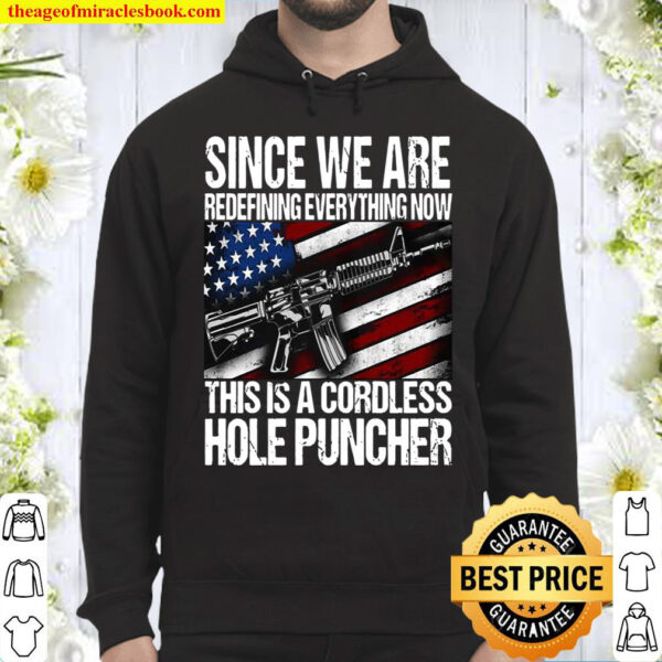Since We Are Redefining Everything Now This Is A Cordless Hole Puncher Hoodie