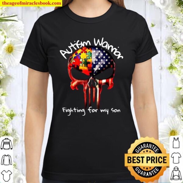 Skull Autism warrior fighting for my son Classic Women T-Shirt