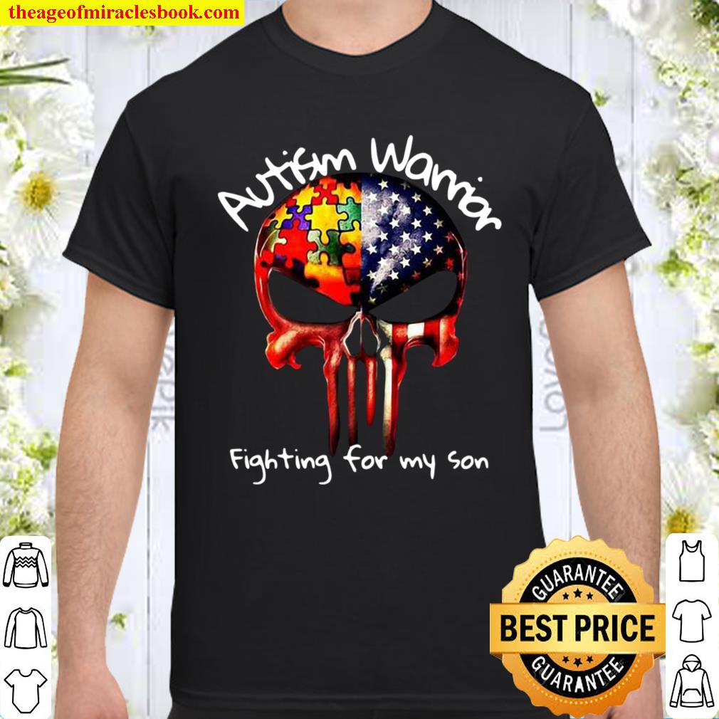 Skull Autism warrior fighting for my son shirt