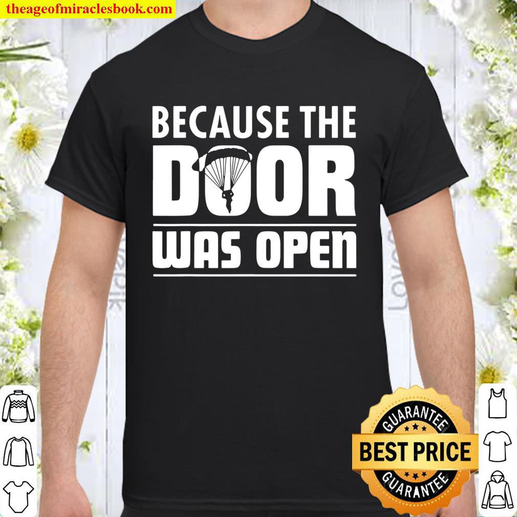 Buy Now – Skydiving Because The Door Was Open For Skydiver Shirt