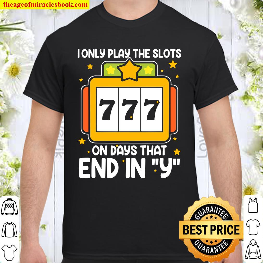 Slot Machine I Only Play T-Shirt