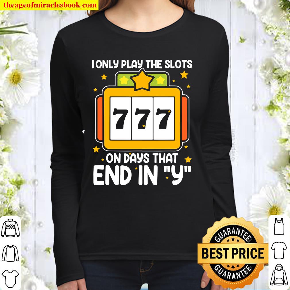 Slot Machine I Only Play Women Long Sleeved