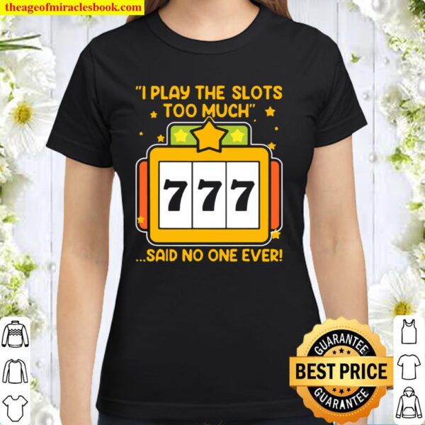 Slot Machine No One Ever Classic Women T-Shirt