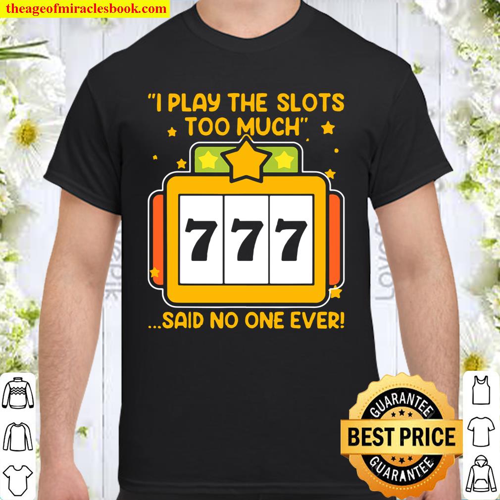 Slot Machine No One Ever T-Shirt