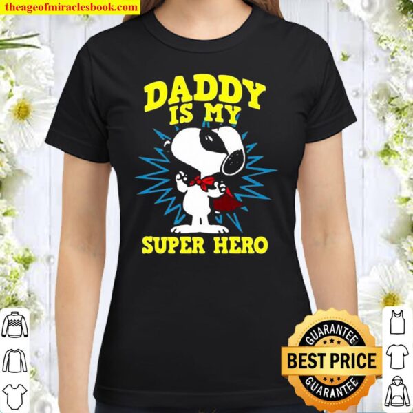 Snoopy daddy is my super hero Classic Women T-Shirt