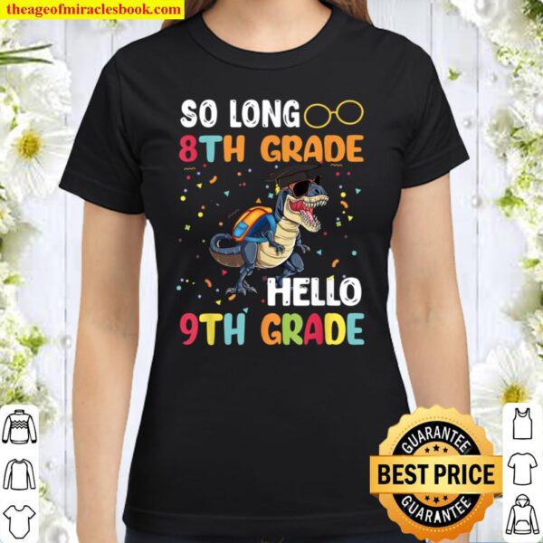 So Long 8th Grade Hello 9th Grade Dinosaur Classic Women T-Shirt