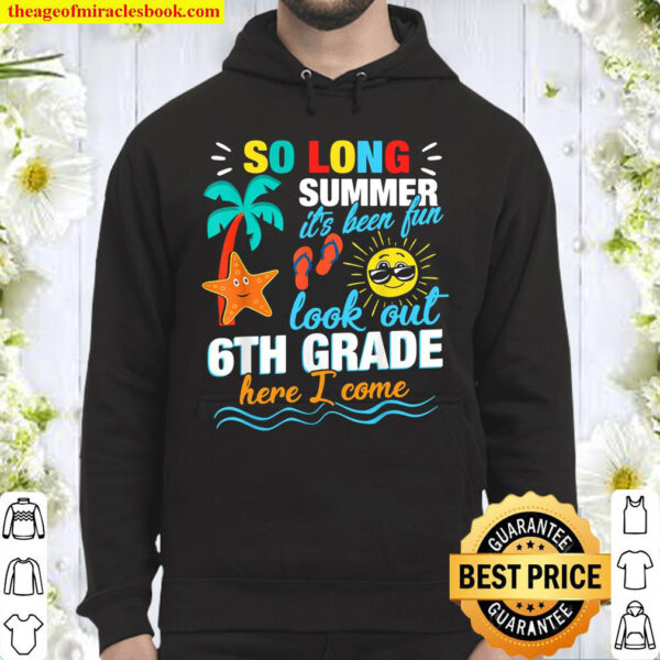 So long Summer 6th Grade here I come TShirt First day Hoodie