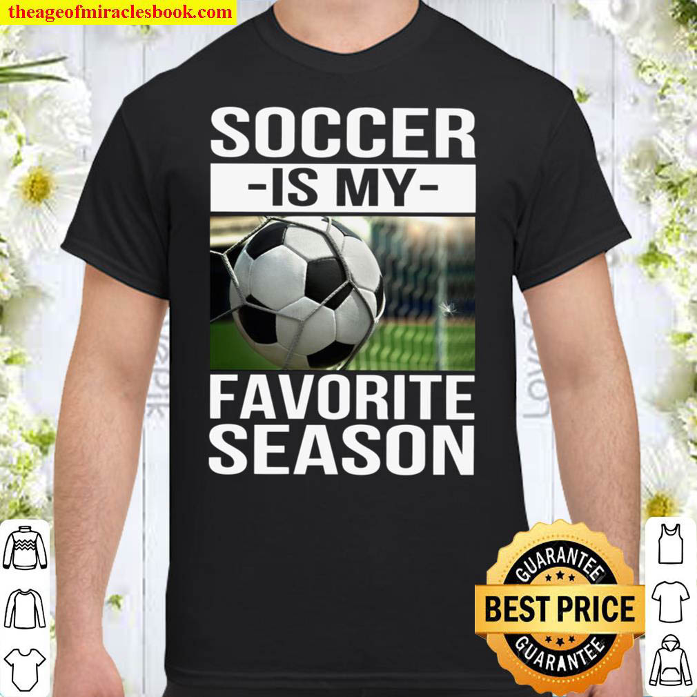 [Best Sellers] – Soccer Is My Favorite Season Shirt