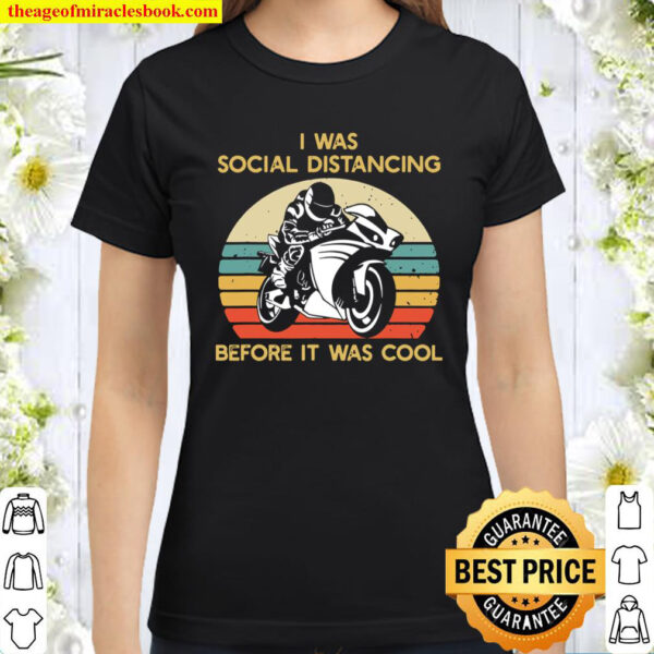 Social Distancing Before It Was Cool Motorcycle Classic Women T Shirt