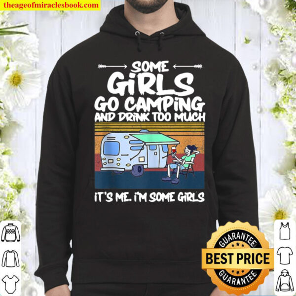 Some Girls Go Camping And Drink Too Much Vintage Campe Gifts Hoodie