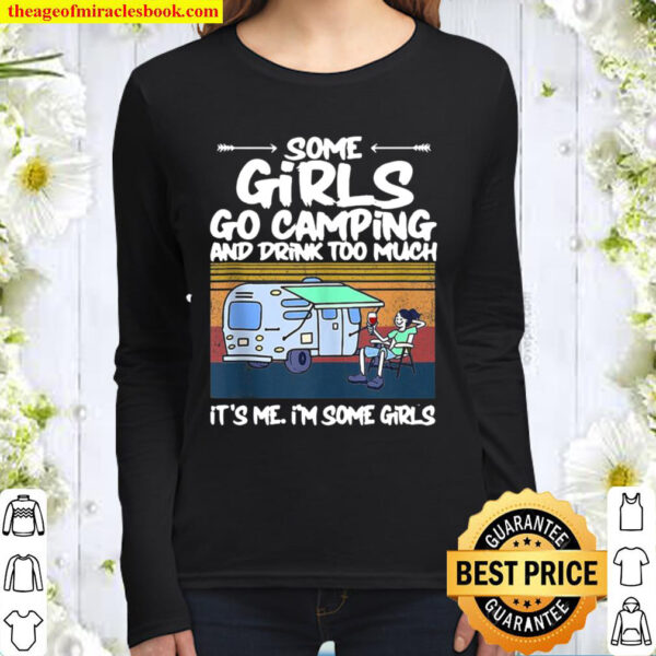 Some Girls Go Camping And Drink Too Much Vintage Campe Gifts Women Long Sleeved