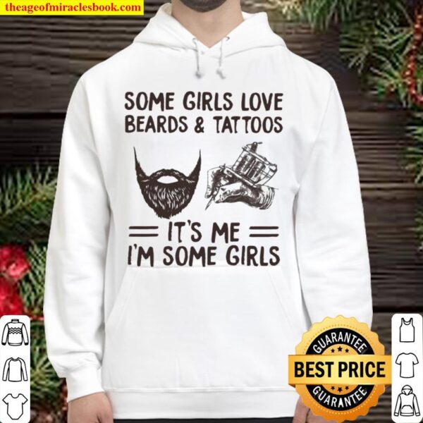 Some Girls Love Beards And Tattoos It’s Me I’m Some Girls Hoodie