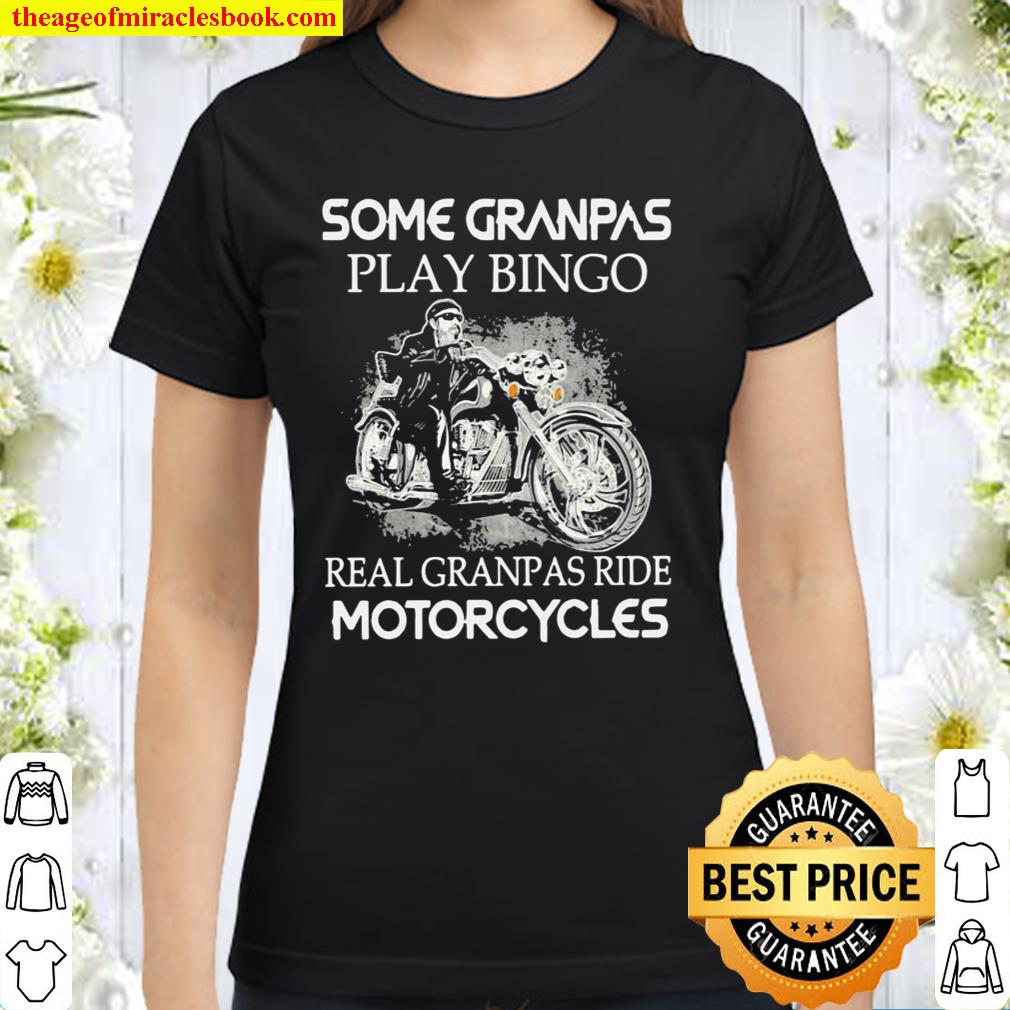Some Grandpas Play Bingo Real Grandpas Ride Motorcycles Classic Women T-Shirt